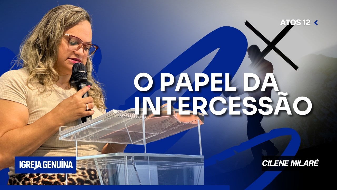 O PAPEL DA INTERCESSÃO | CILENE MILARÉ