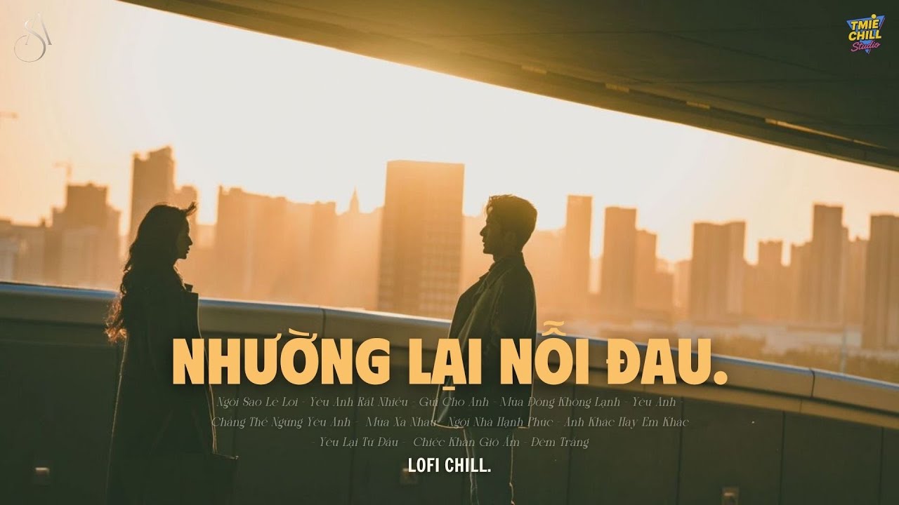 Nhạc Chill Buồn Hot TikTok – Nhường Lại Nỗi Đau | Những Bản Lofi Tâm Trạng Hay Nhất Hiện Nay
