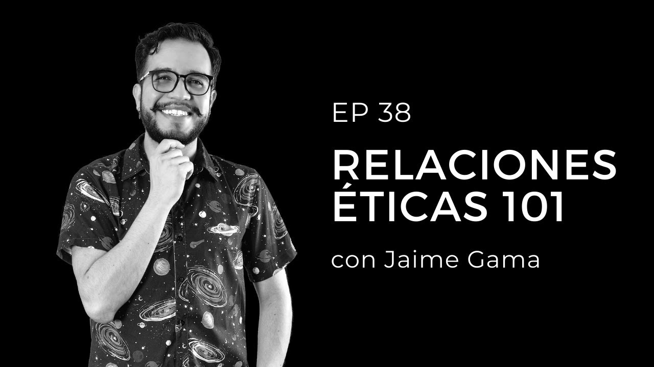 Relaciones Éticas 101: Red flags, apego y la Trifuerza c/ Jaime Gama & Ricardo Rivera