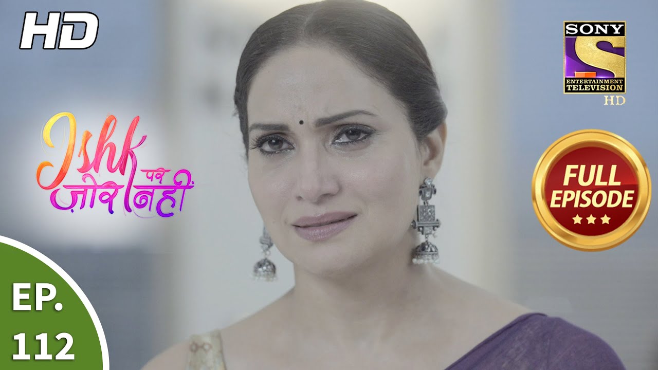 Ishk Par Zor Nahi - Ep 112 - Full Episode - 17th  Aug, 2021