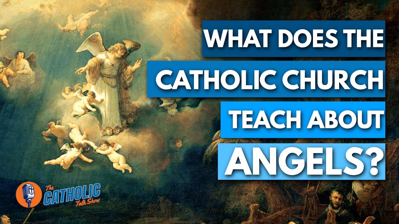 What Does The Catholic Church Teach About Angels? | The Catholic Talk Show
