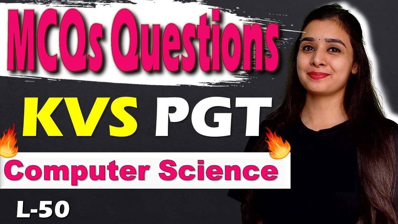 KVS PGT - Computer Science | MCQs With Explanation | Full Syllabus | L50#kvspgtcomputerscience