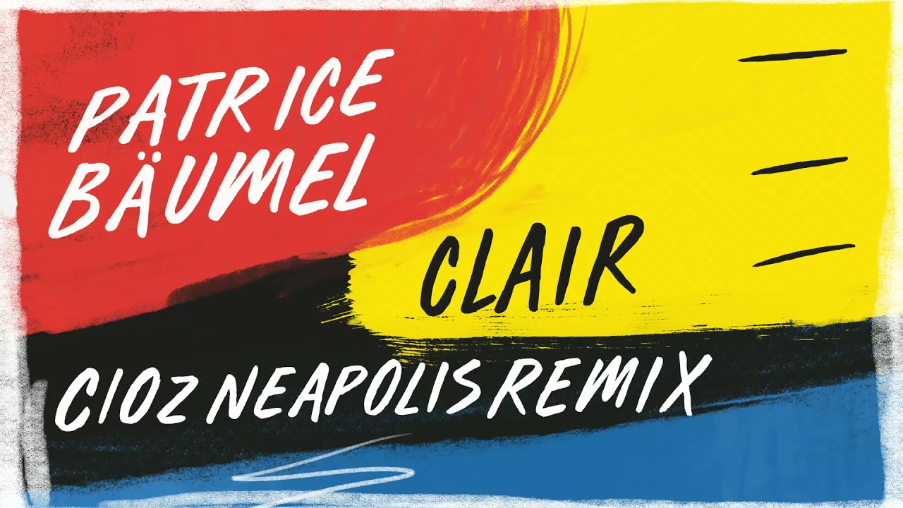 Patrice Bäumel - Clair (Cioz Neapolis Remix)