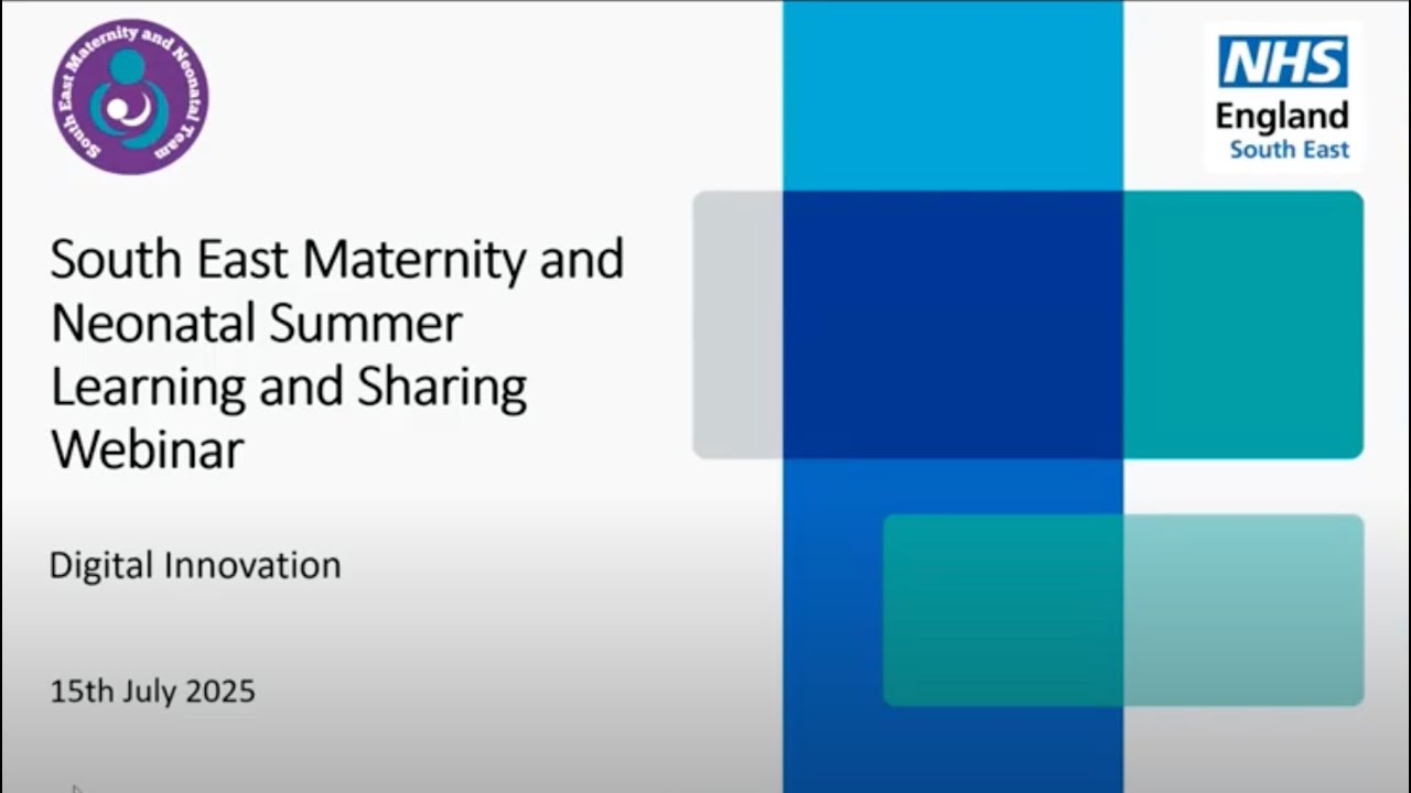 South East Maternity and Neonatal Learning and Sharing Webinar 3, Summer 2025