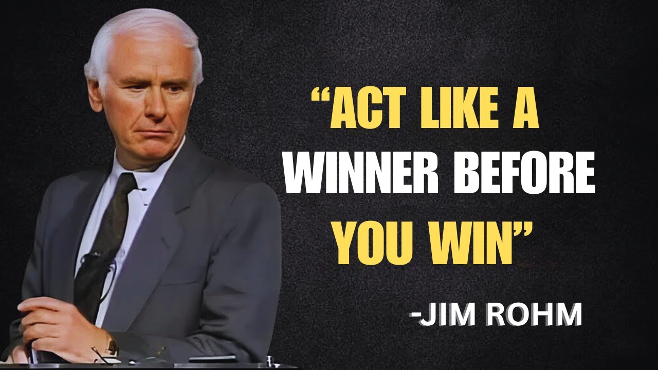Act Like You’ve Already Won and Watch What Happens - Jim Rohn - Motivation Speech