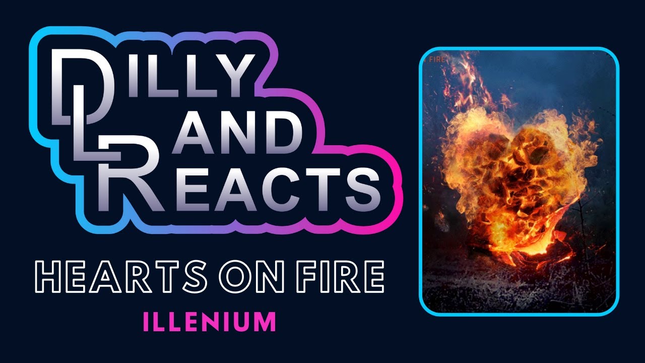 DillyLandReacts - Illenium - Hearts on Fire (feat. Dabin & Lights)