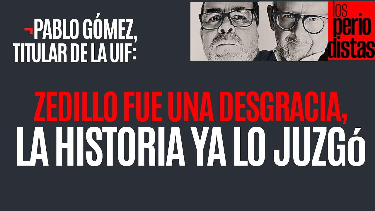 #Entrevista ¬ Zedillo fue una desgracia, ya lo juzgó la historia, afirma Pablo Gómez