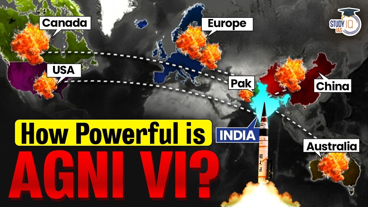 Agni VI Explained | How Powerful is India&rsquo;s Most Advanced Ballistic Missile? | StudyIQ IAS