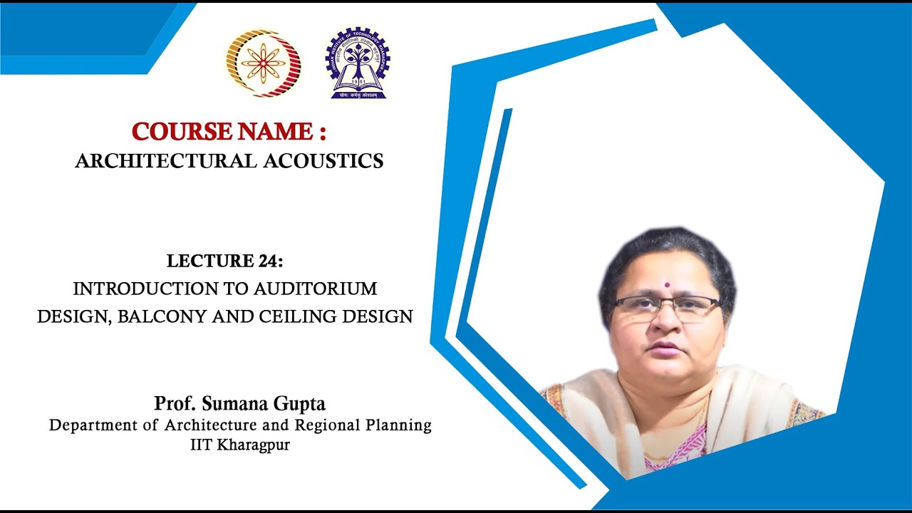 Lecture 24 : Introduction to Auditorium Design, Balcony and Ceiling Design
