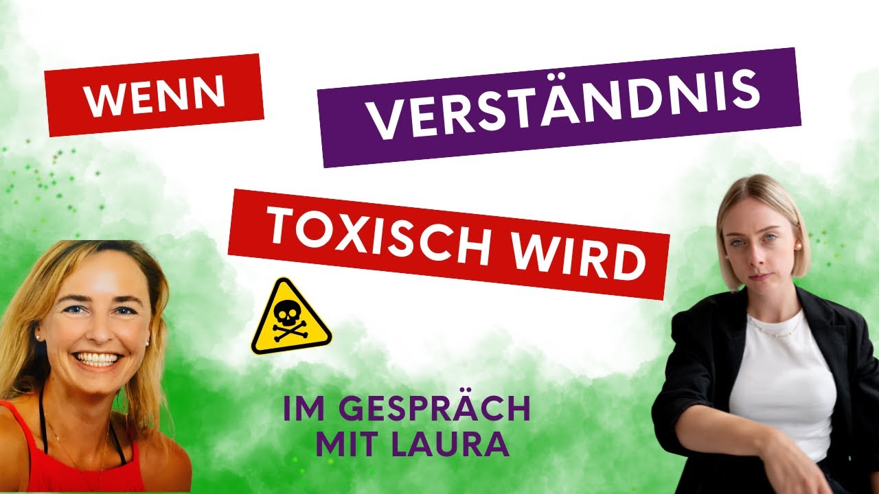 Wenn Verständnis toxisch wird… - Im Gespräch mit Laura //Podcast #172