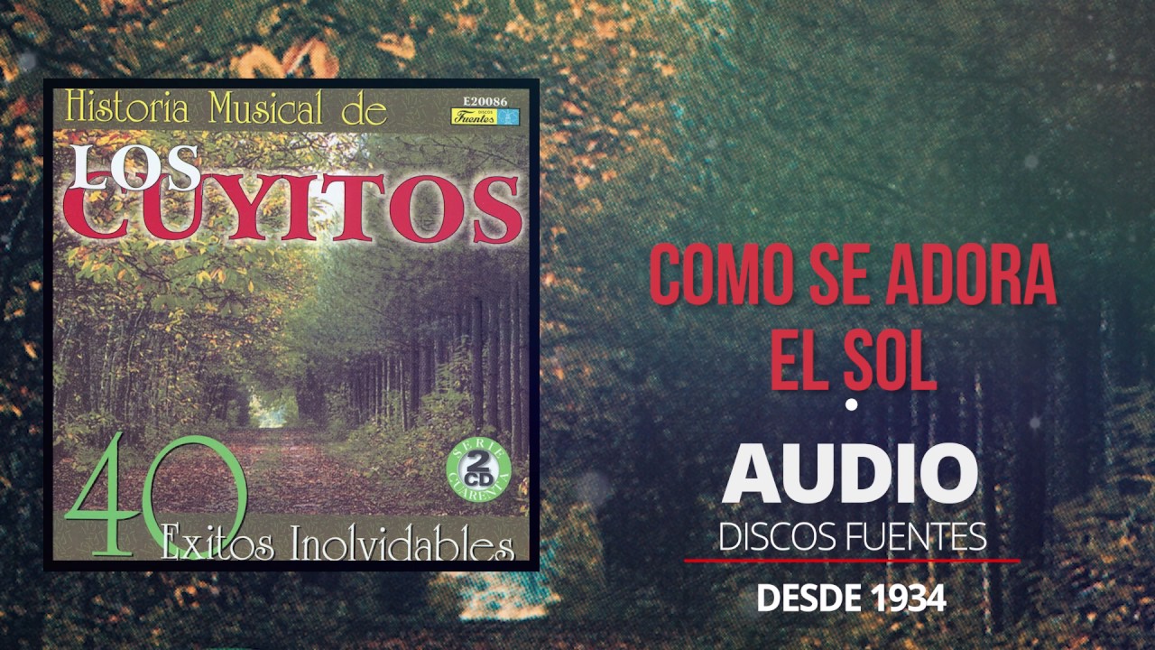 Como Se Adora El Sol - Los Cuyitos (Audio) / Discos Fuentes