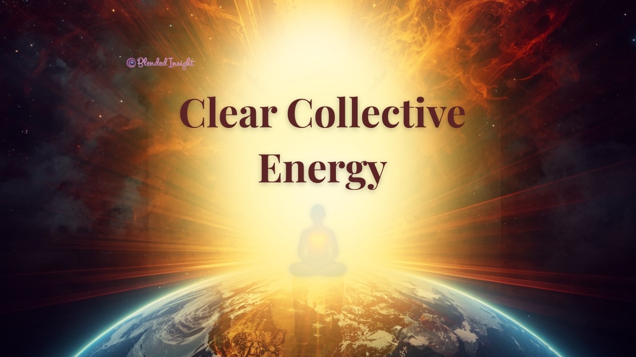 Clear Collective Energy | Energy Healing
