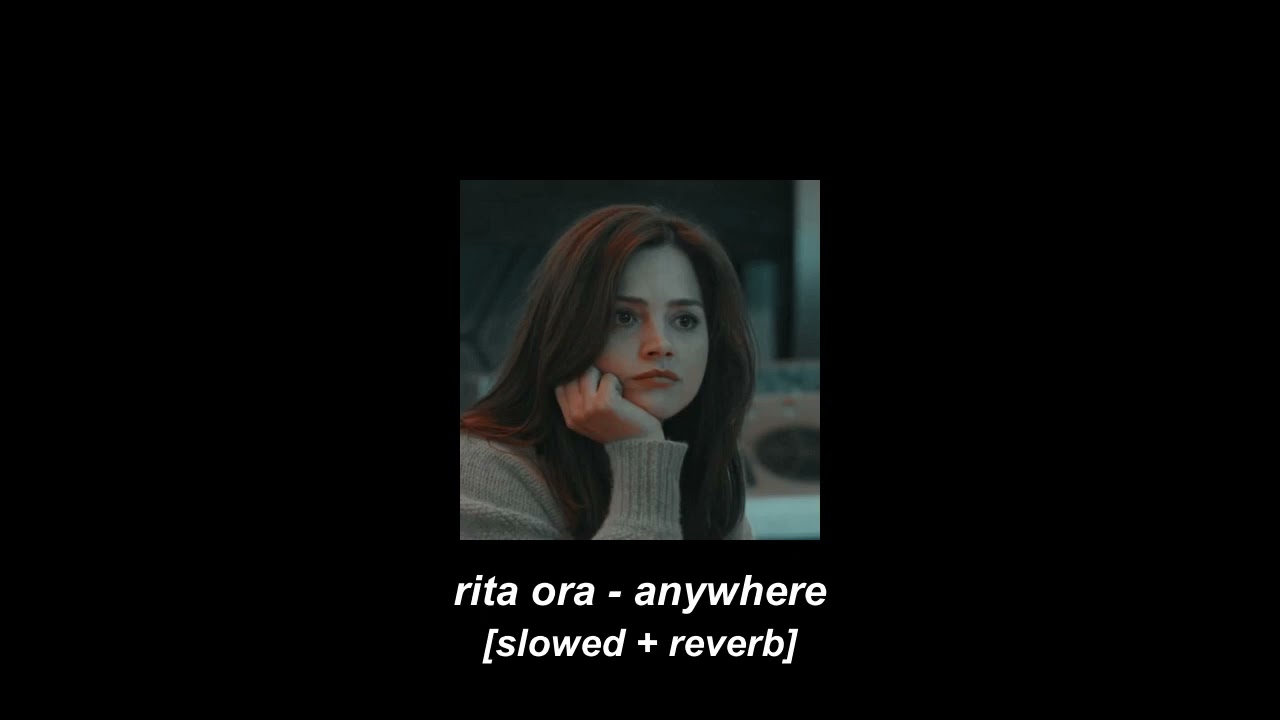 rita ora - anywhere [slowed + reverb]