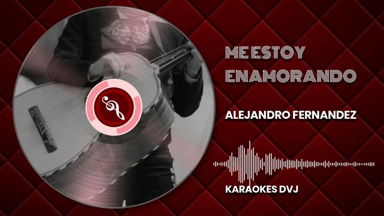 KARAOKE ME ESTOY ENAMORANDO ALEJANDRO FERNANDEZ