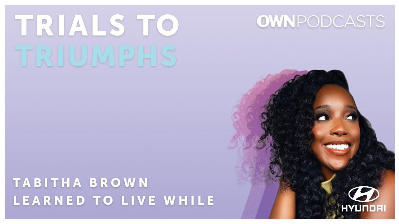 Hollywood Star Tabitha Brown | Trials To Triumphs | OWN Presented by Hyundai