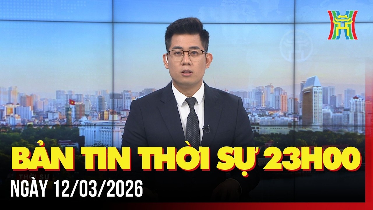 Thời sự Hà Nội 23h ngày 12/03/2026: Đảm bảo mỗi cử tri được bỏ phiếu duy nhất tại một địa bàn,...