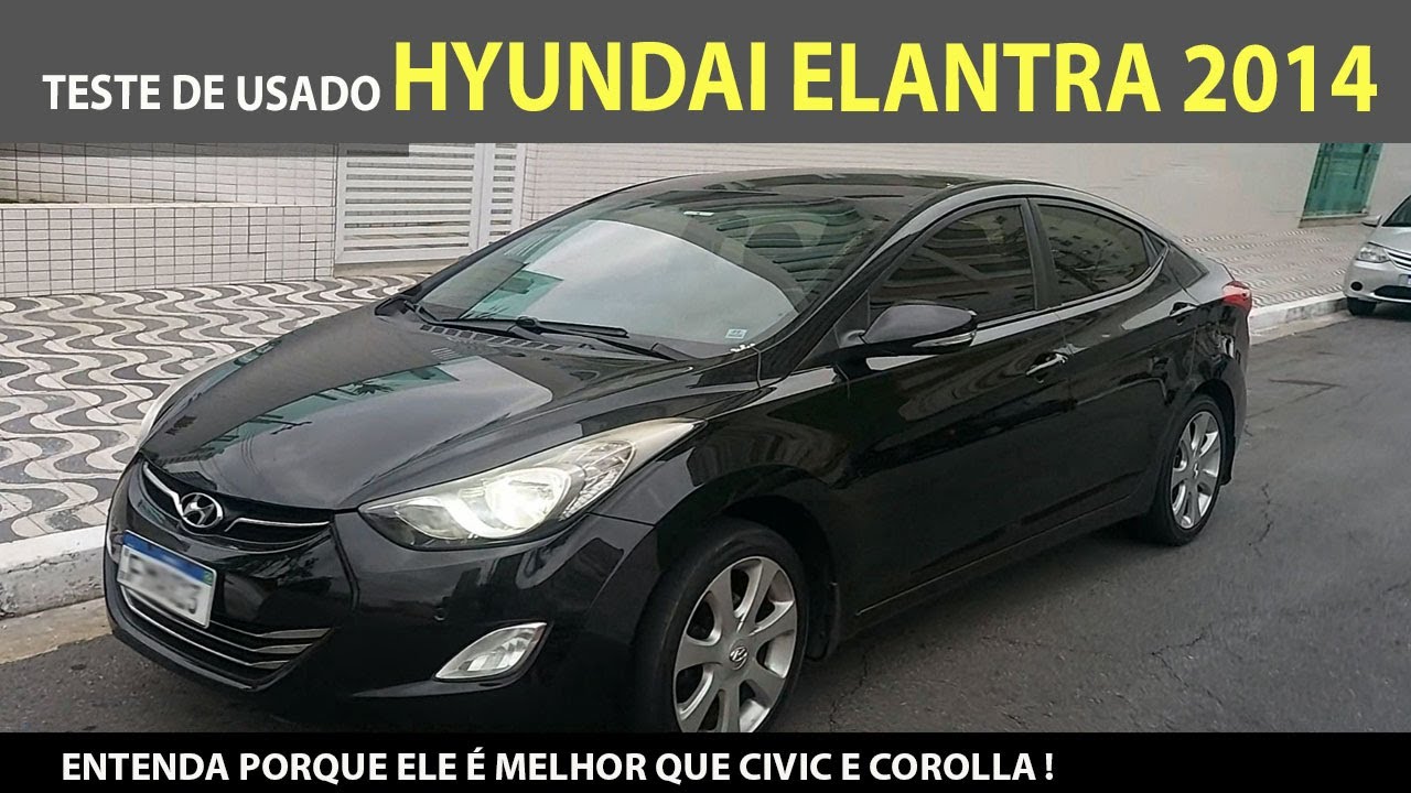 Teste de usado Hyundai Elantra Flex 2014 - Entenda porque ele é melhor que Civic e Corolla
