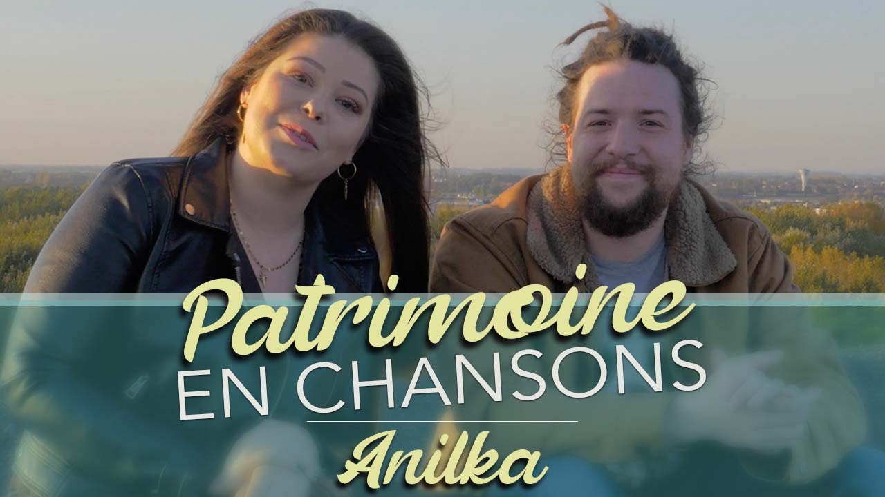 Patrimoine en Chansons - ANILKA