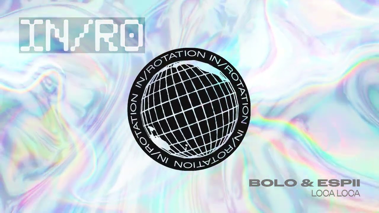 BOLO & Espii - LOCA LOCA | ROTATE VOL. 16 | IN / ROTATION