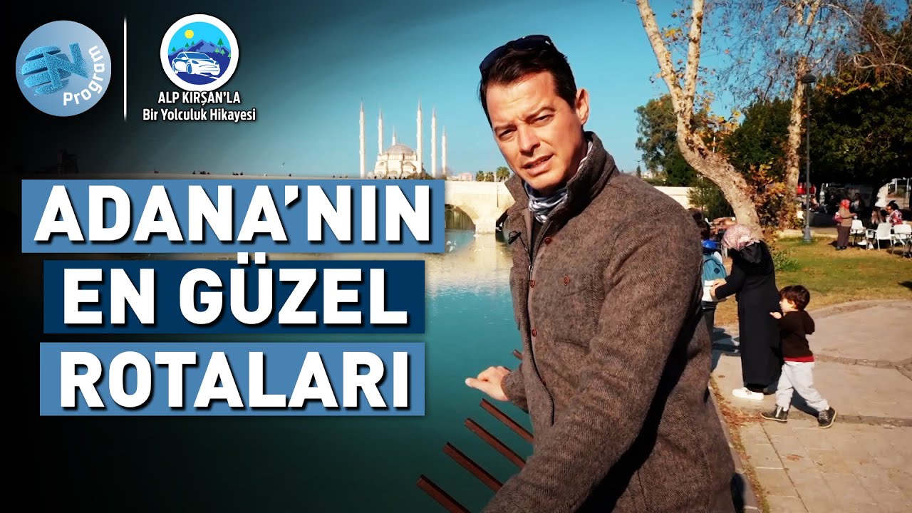 Adana'da Macera Dolu Bir Gün! - @AlpKirsanlaBirYolculukHikayesi