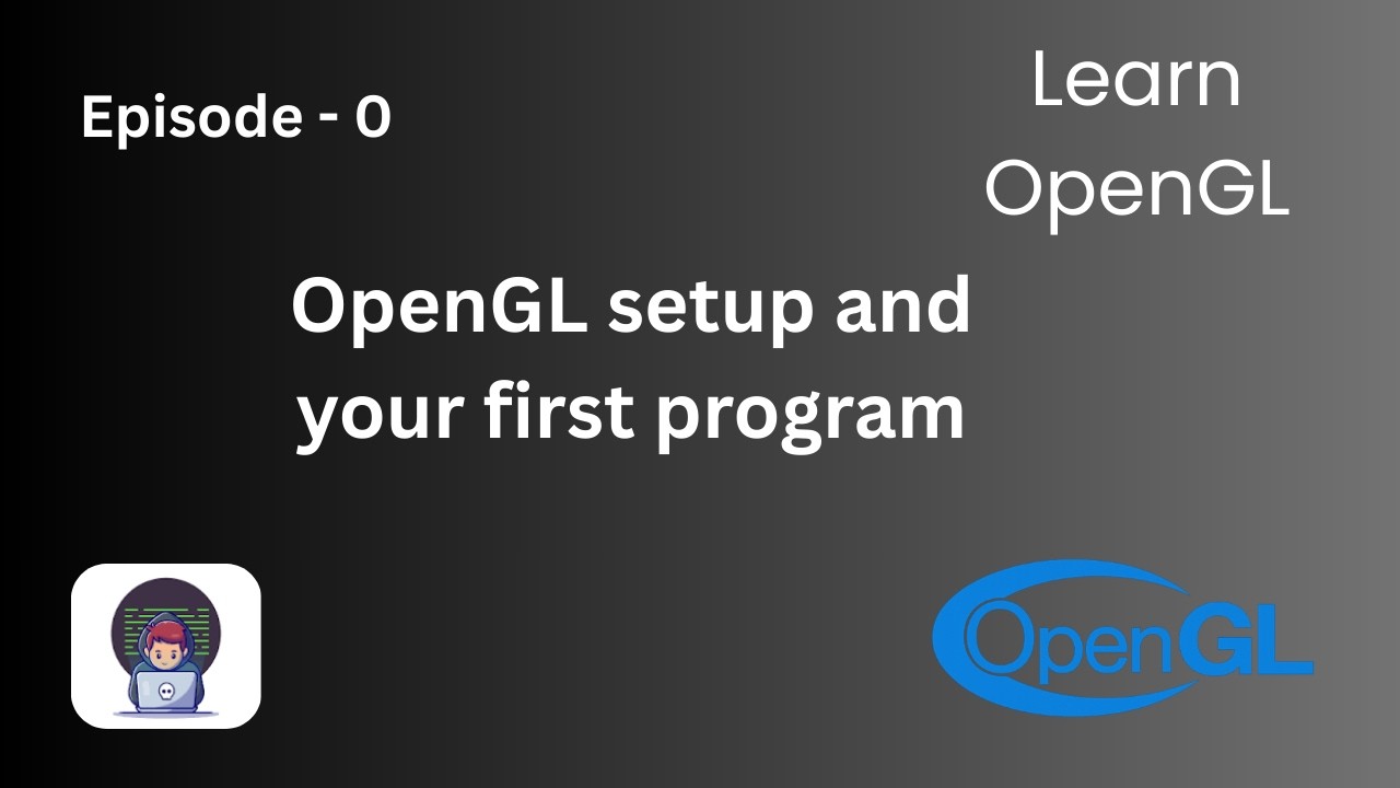 OpenGL setup and your first program | Episode 0 | Learn OpenGL