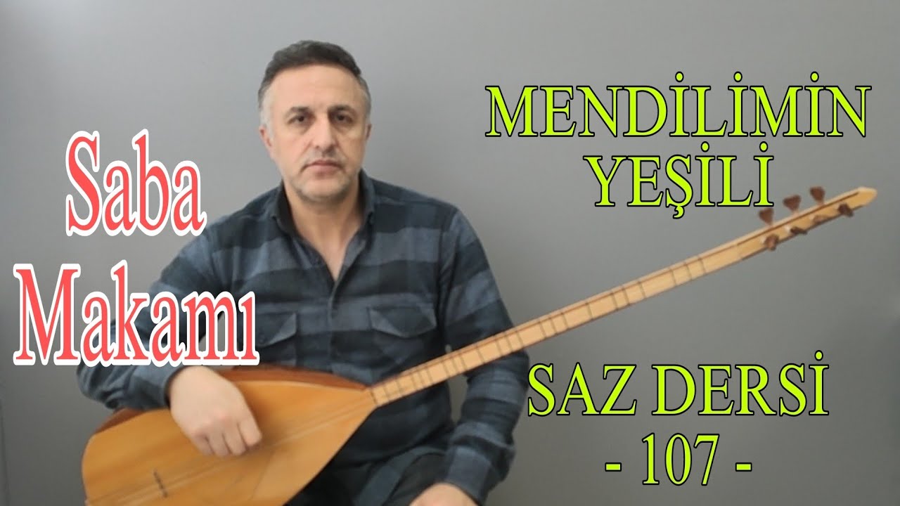 Mendilimin Yeşili & Saz Dersi - 107 SABÂ MAKAMI