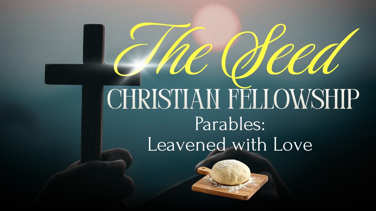 Parables: Leavened with Love (Full Service)