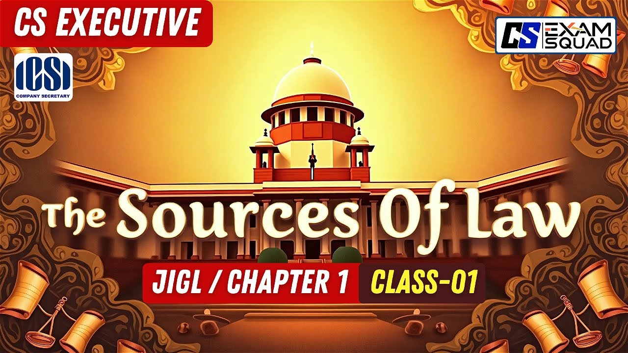 📚 Sources of Law | Chapter 1 | Class 1 | JIGL | With Free Notes 📝 | CS Executive | CS Exam Squad 🎓⚖️