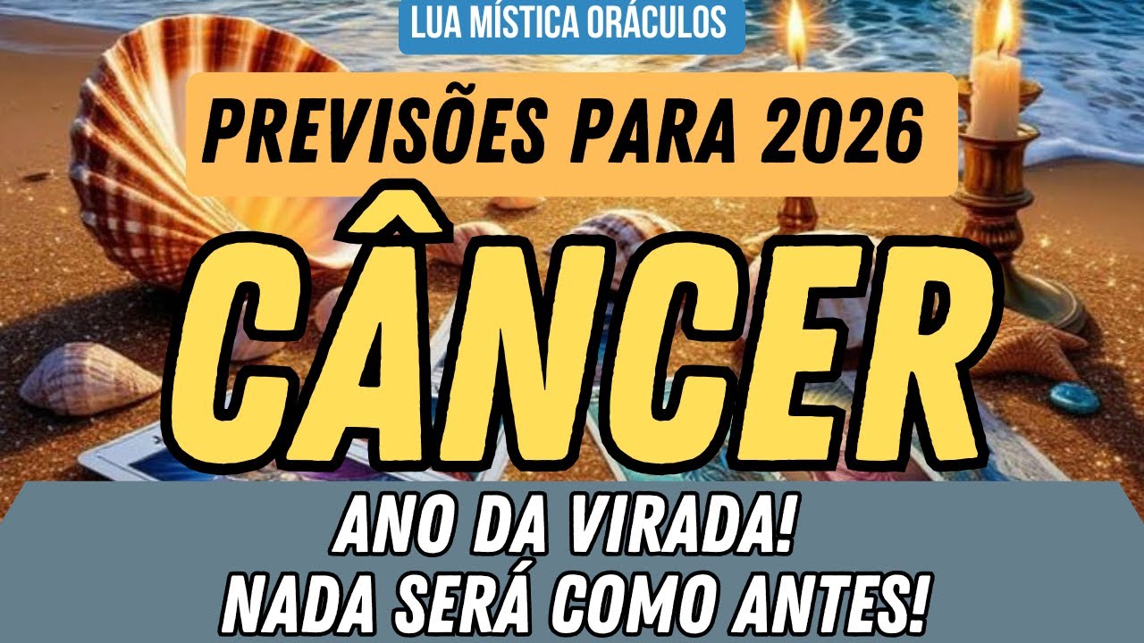 CÂNCER PREVISÕES 2026 ♋️ ANO DA VIRADA! NADA SERÁ COMO ANTES!