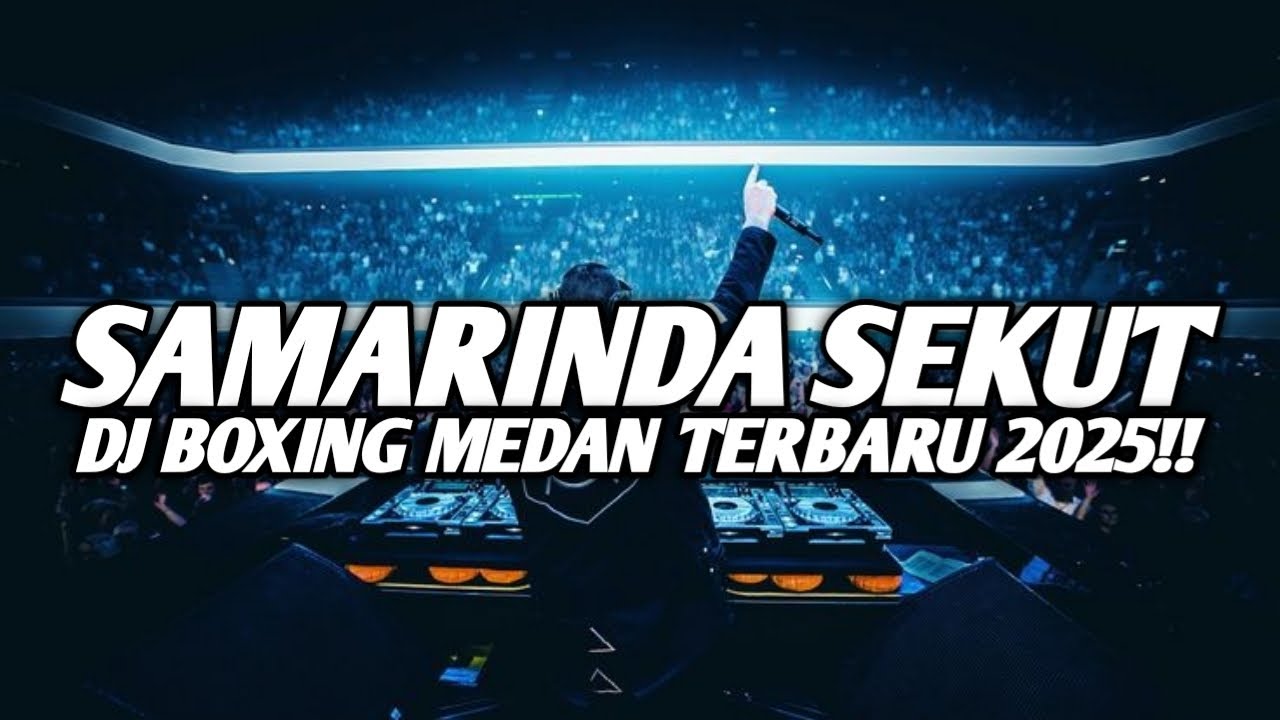 BOXING MEDAN TERBARU || DJ SAMARINDA SEKUT BOXING VIRAL TIKTOK FULL BASS 2025