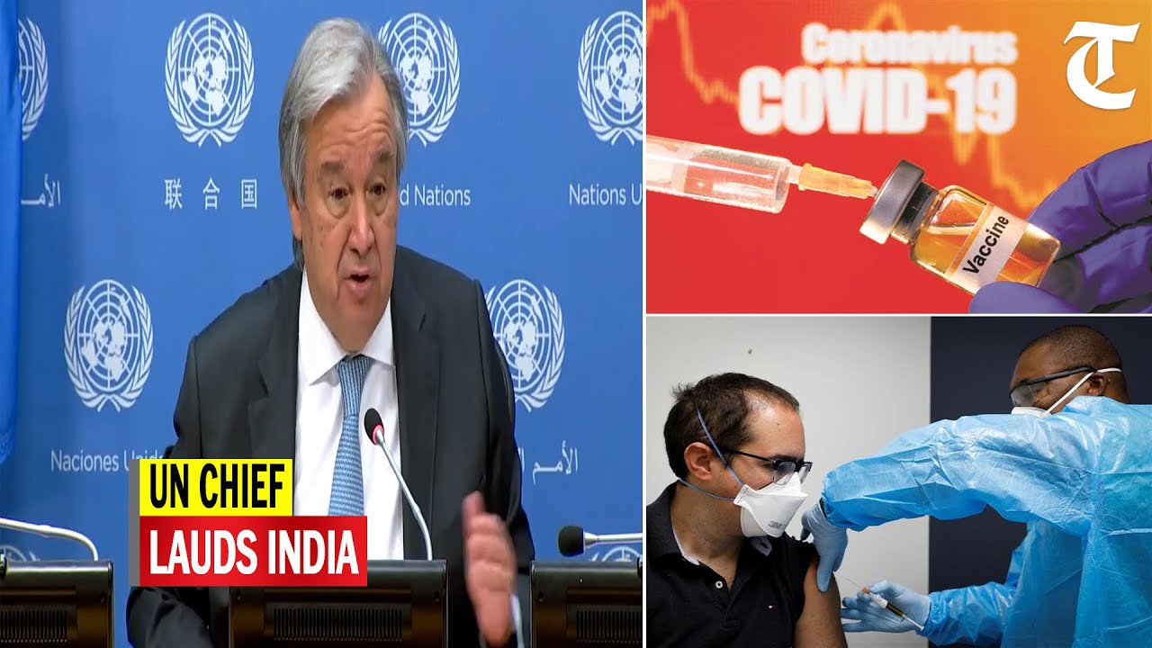 UN chief lauds India's Covid vaccine assistance to nations
