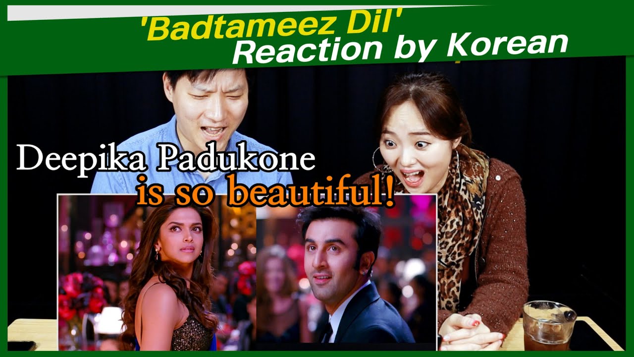 'Badtameez Dil' reaction by korean | Yeh Jawaani Hai Deewani | Ranbir Kapoor, Deepika Padukone