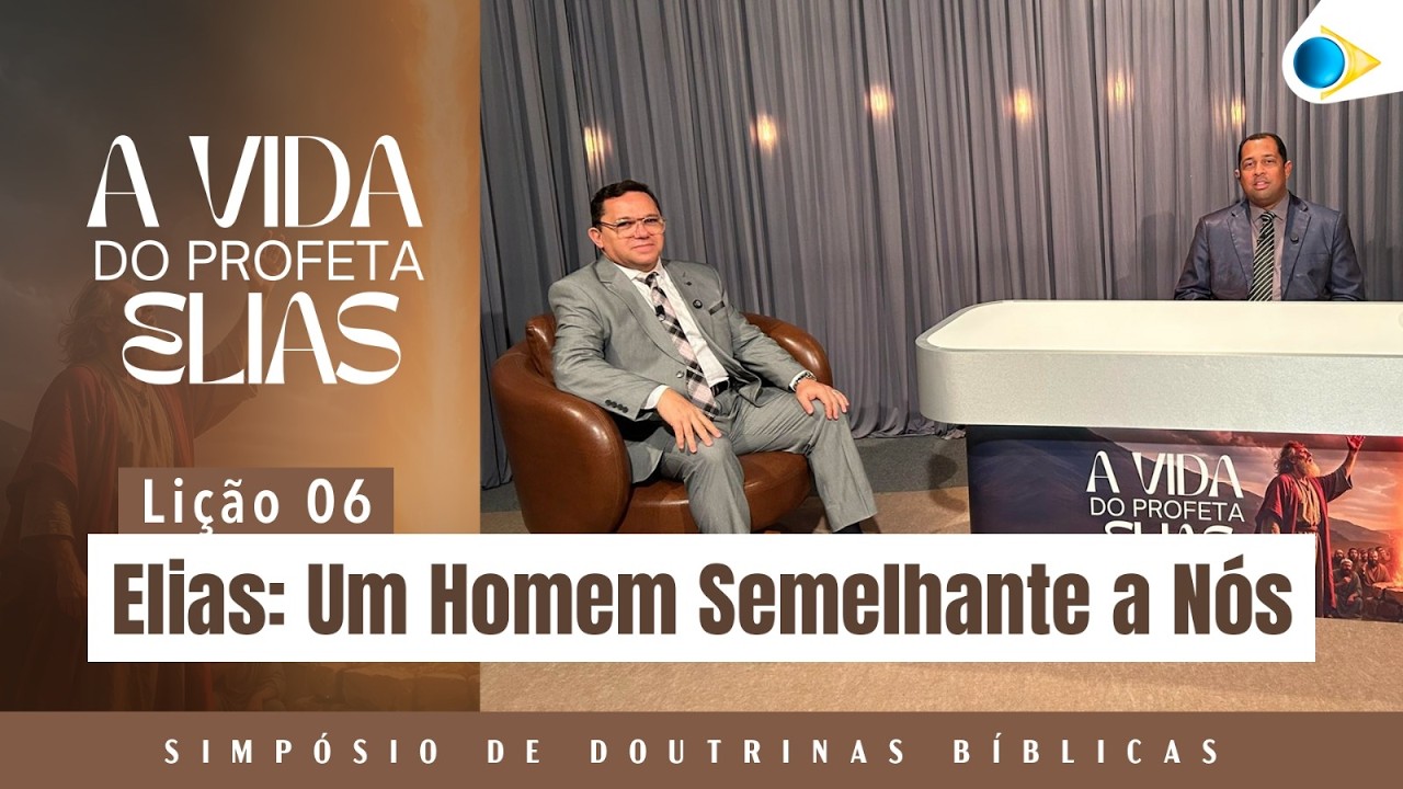 A Vida do Profeta Elias -  Elias: Um Homem Semelhante a Nós | Simpósio de Doutrinas Bíblicas 2026