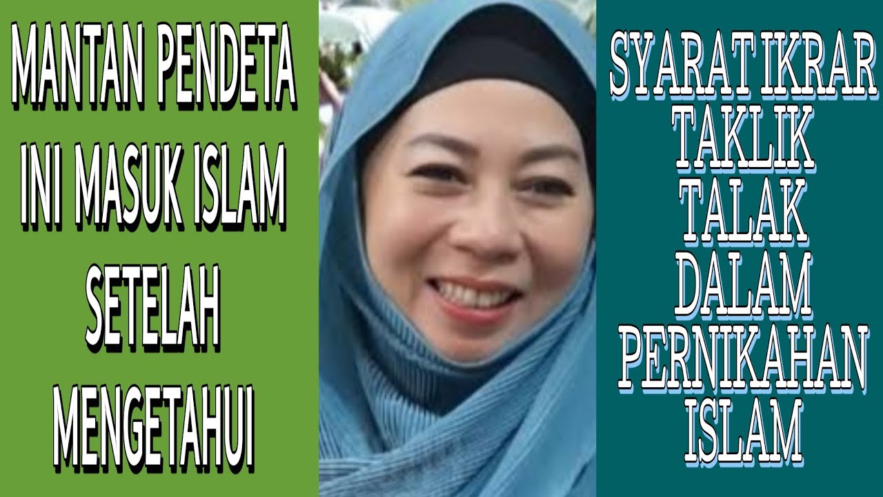 DULU NYA PENDETA MASUK ISLAM SETELAH TAU SYARAT IKRAR, TAKLIK, TALAK PERNIKAHAN DALAM ISLAM.