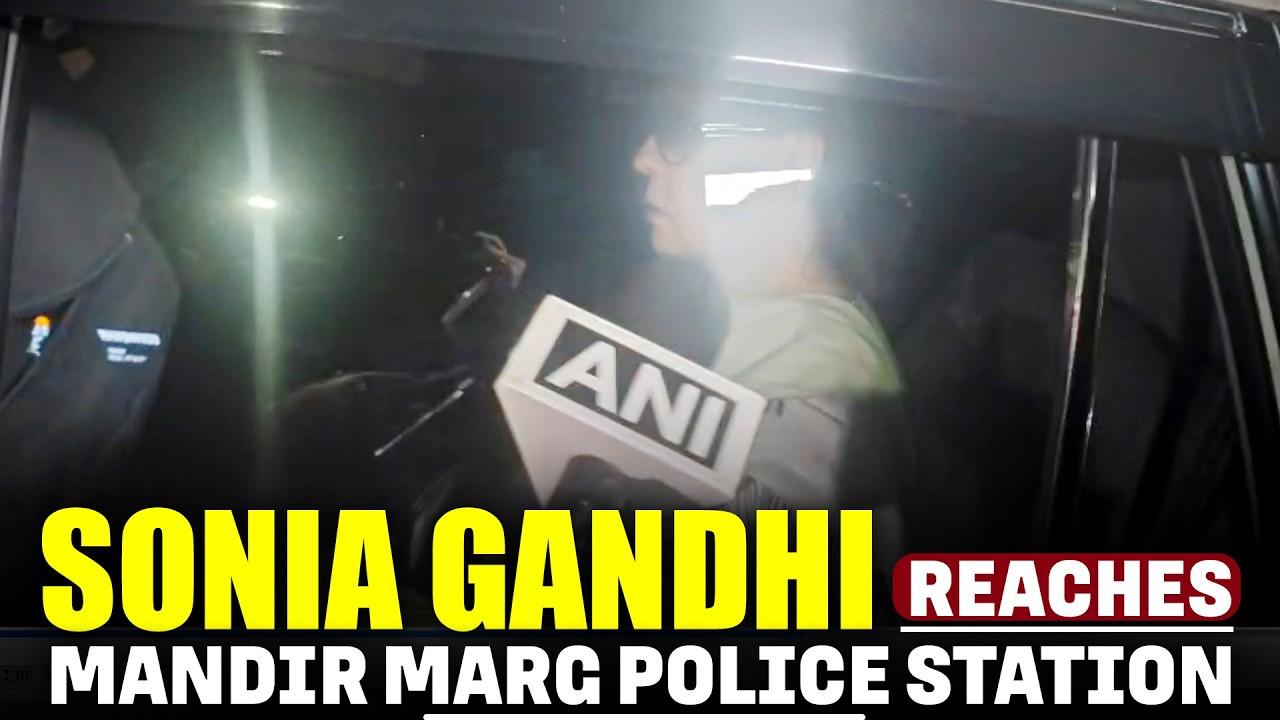 WATCH: Sonia Gandhi reaches Mandir Marg Police Station | Congress protest at LKM | Priyanka Detained