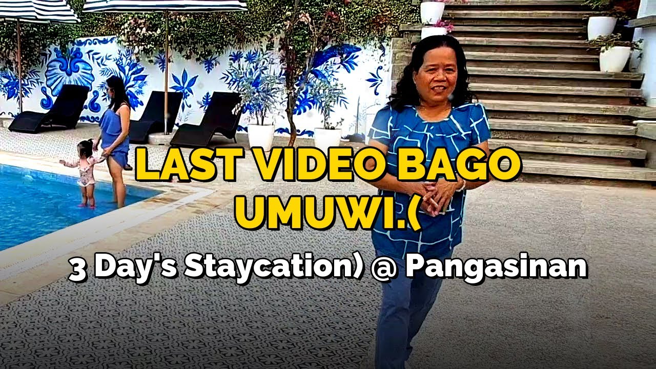 Last Video Bago Umuwi.( 3 Day's Staycation) @ Pangasinan