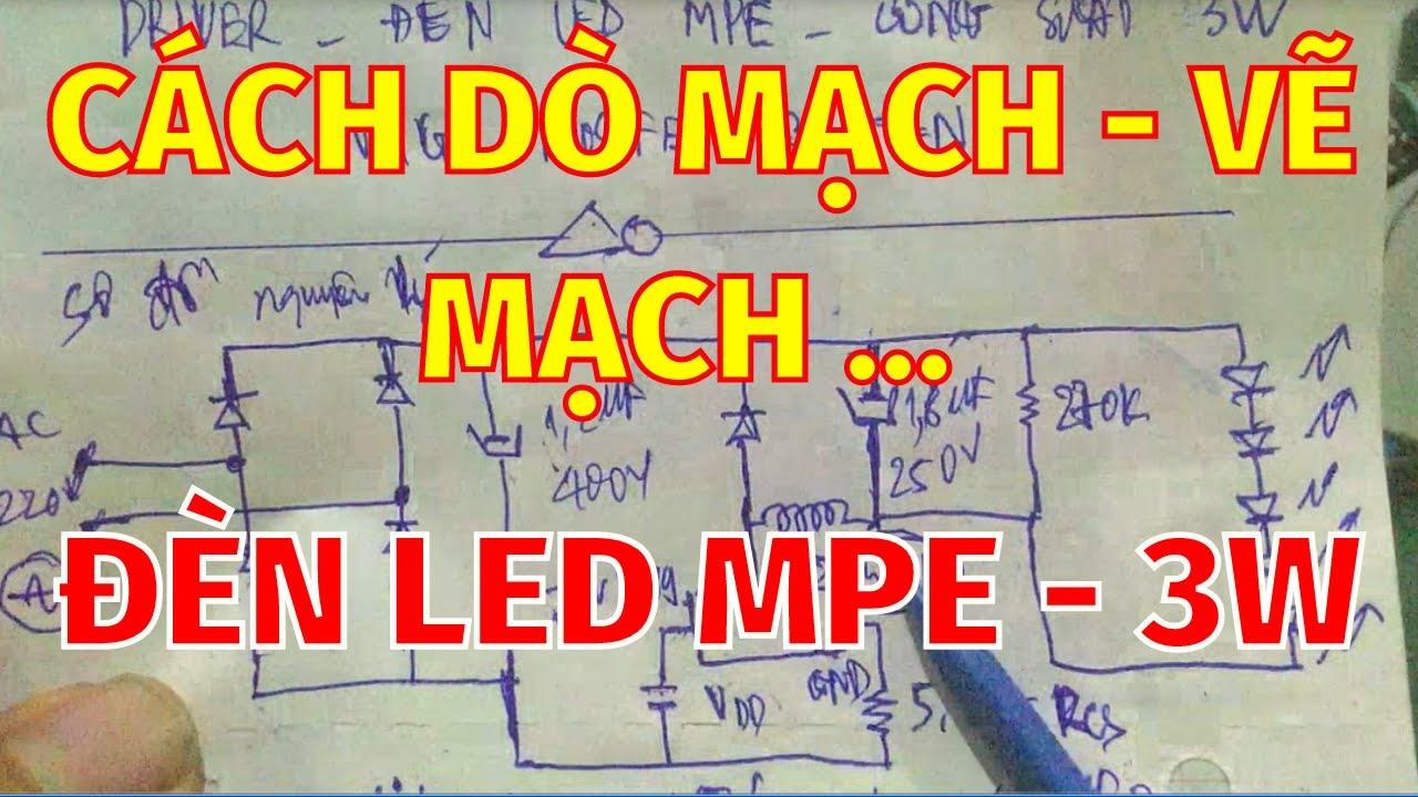 Sửa led driver - Hướng dẫn cách dò mạch - vẽ mạch điện tử ... trên mạch nguồn led driver đèn led MPE