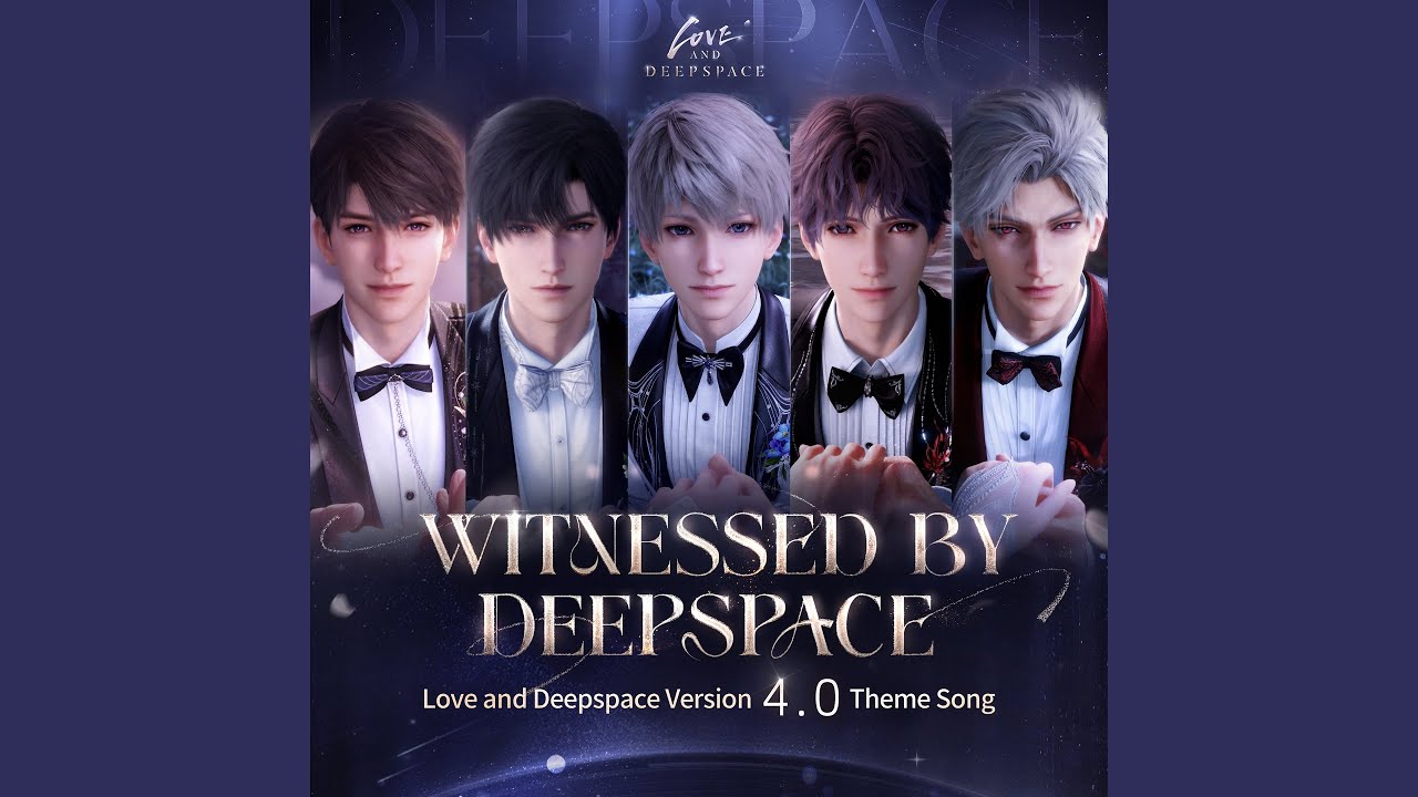 Witnessed by Deepspace (Love and Deepspace Version 4.0 Theme Song)