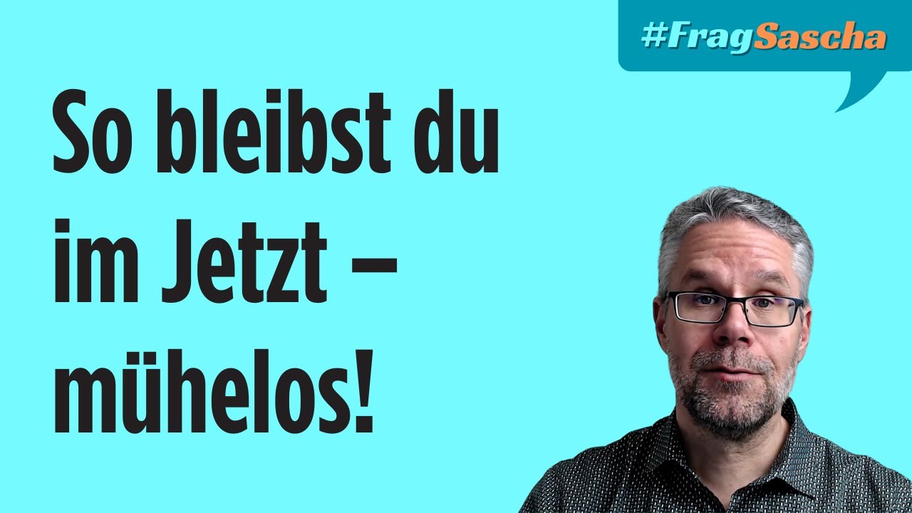 Das Jetzt ist immer da: Warum du nichts tun musst, um präsent zu sein | #FragSascha