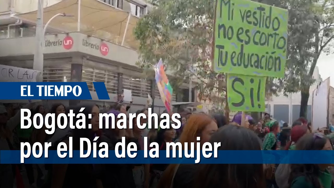 Marchas en Bogotá por conmemoración del Día de la mujer | El Tiempo