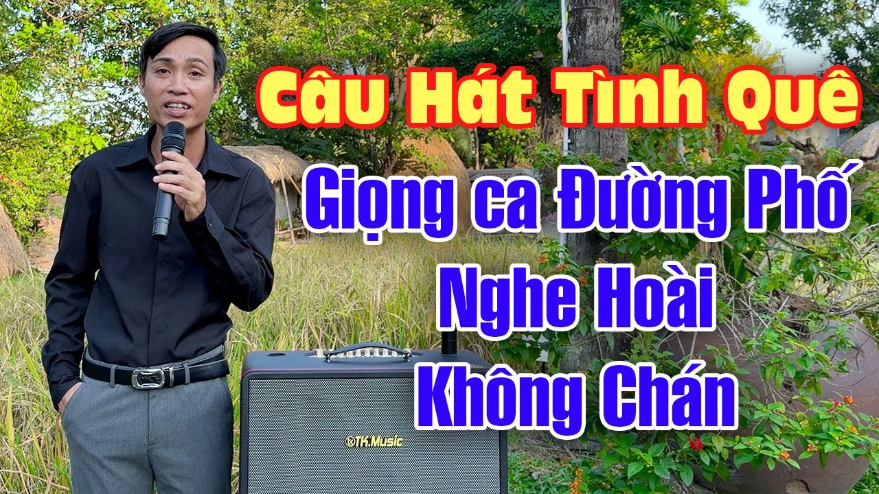 Câu Hát Tình Quê | Nhạc Đường Phố Mộc Mạc, Tiếng Hát Khiến Người Lạ Cũng Muốn Dừng Lại Nghe Cho Thỏa