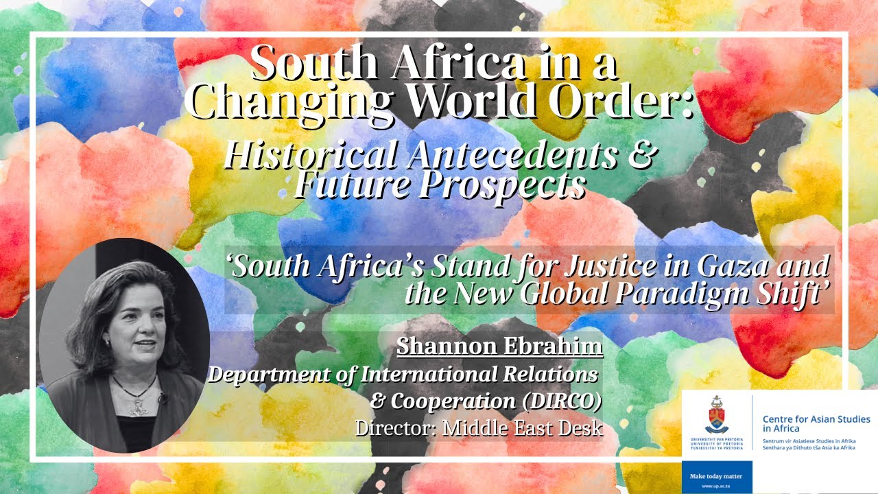 South Africa's Stand for Justice in Gaza and the New Global Paradigm Shift - Shannon Ebrahim