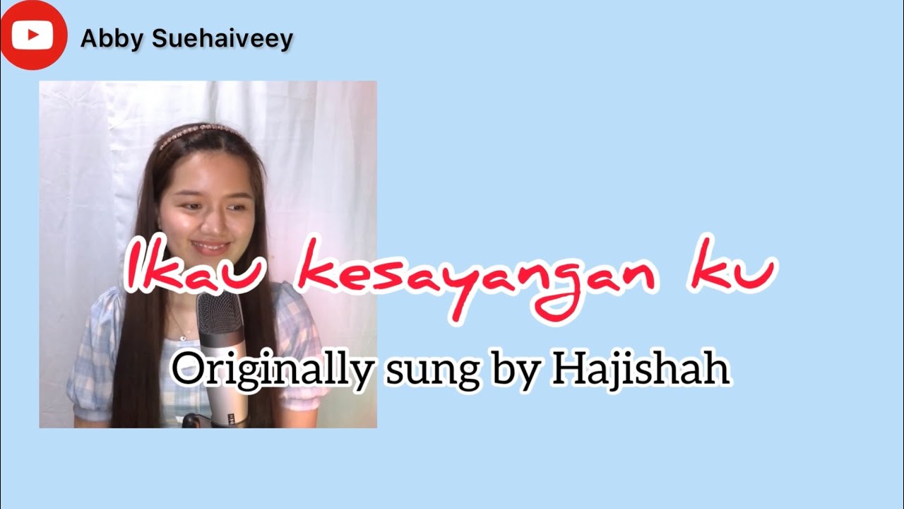 IKAU KESAYANGAN KU (HAJISRAH) - ABBY SUEHAIVEEY ABIR COVER VERSION