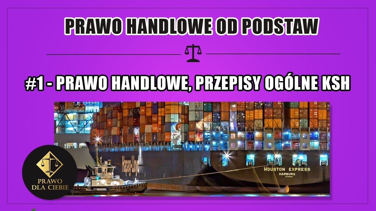 Podstawy prawa handlowego #1 - Prawo handlowe, przepisy og&oacute;lne KSH