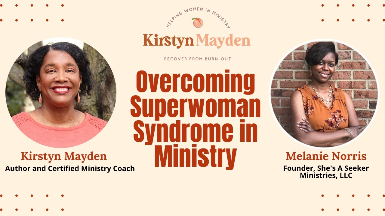 Overcoming Superwoman Syndrome in Ministry