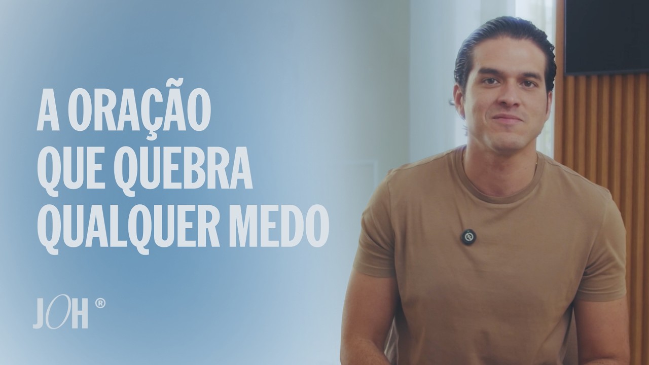 A ORAÇÃO QUE QUEBRA QUALQUER MEDO