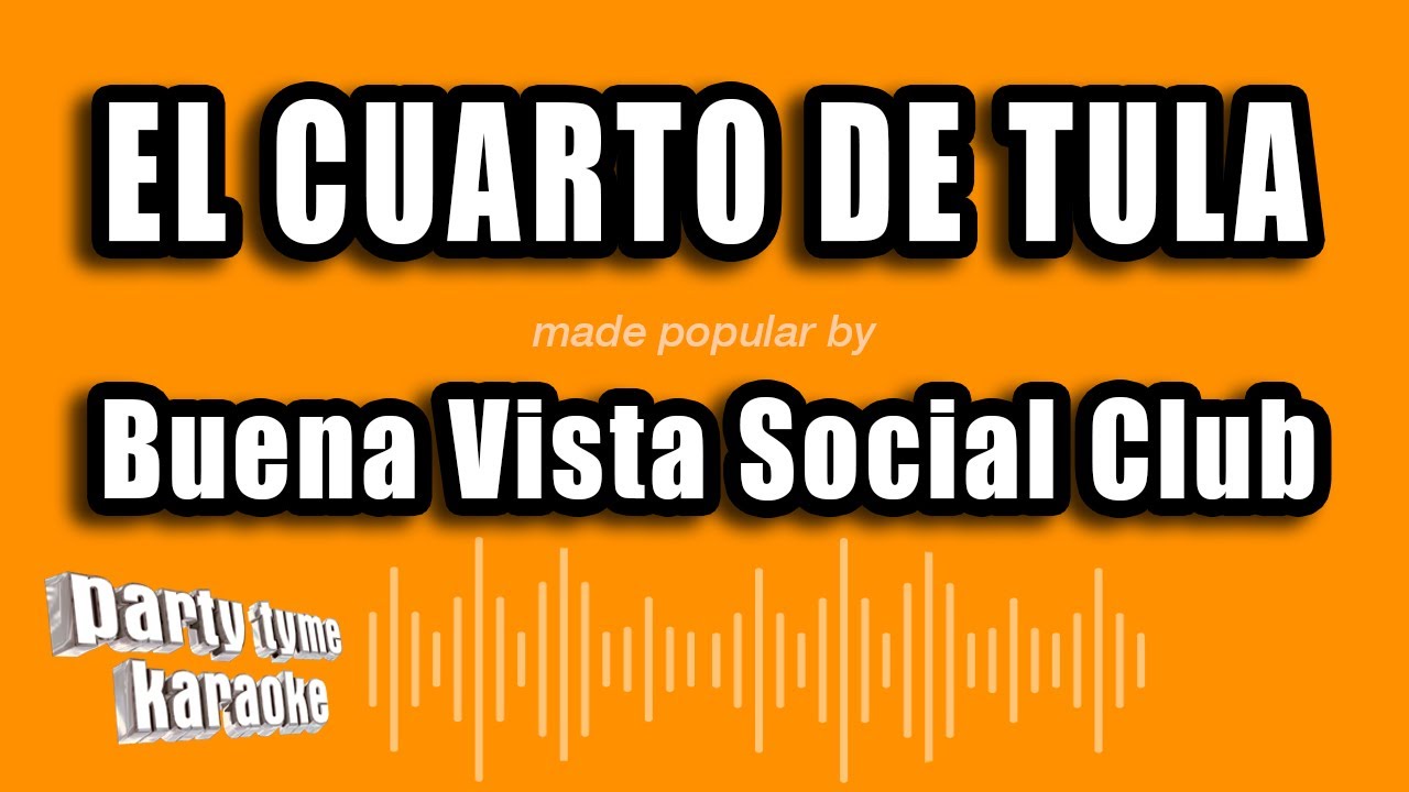 Buena Vista Social Club - El Cuarto De Tula (Versión Karaoke)