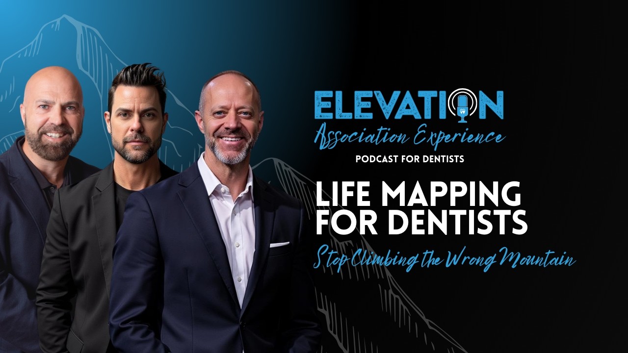 Stop Climbing the Wrong Mountain: Life Mapping for Dentists Who Want More Than Just Success | Ep. 38