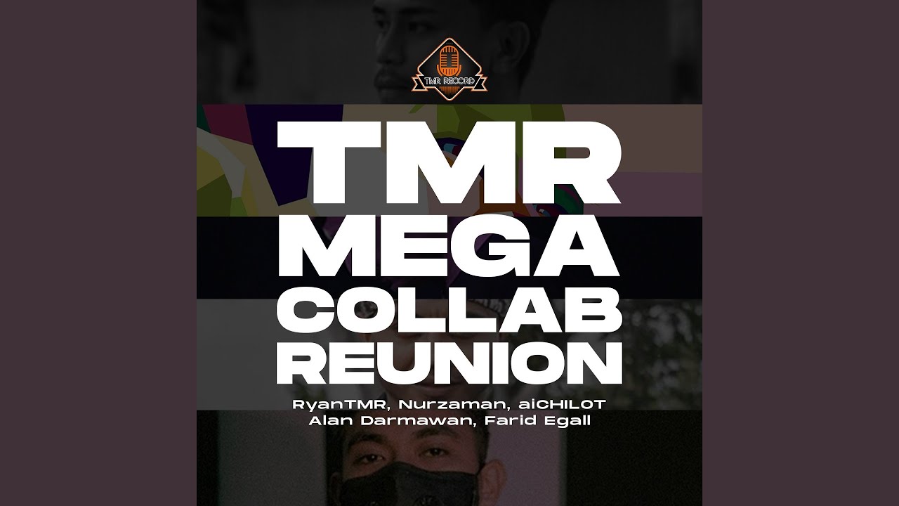 TMR Mega Collab Reunion (feat. Nurzaman, Alan Darmawan, Farid Egall)