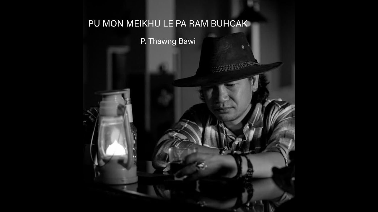 Pu Mon Meikhu le Pa Ram Buhcak - P. Thawng Bawi
